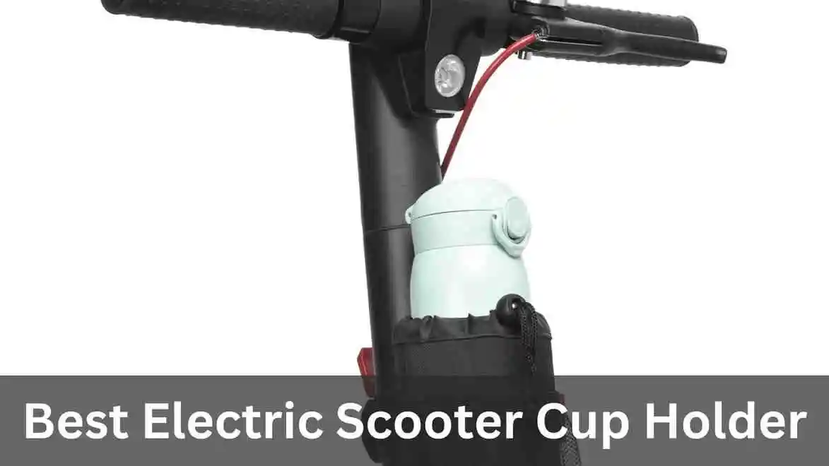 7 Best E Scooter Cup Holder 2024