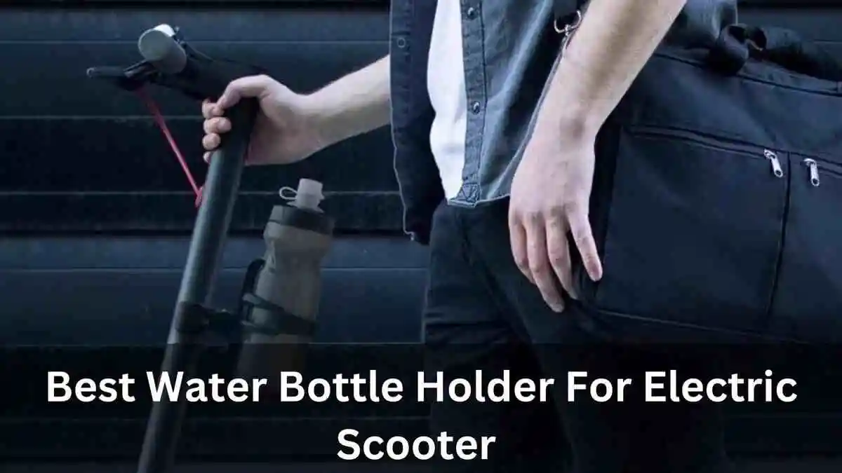 Best Water Bottle Holder For Electric Scooter
