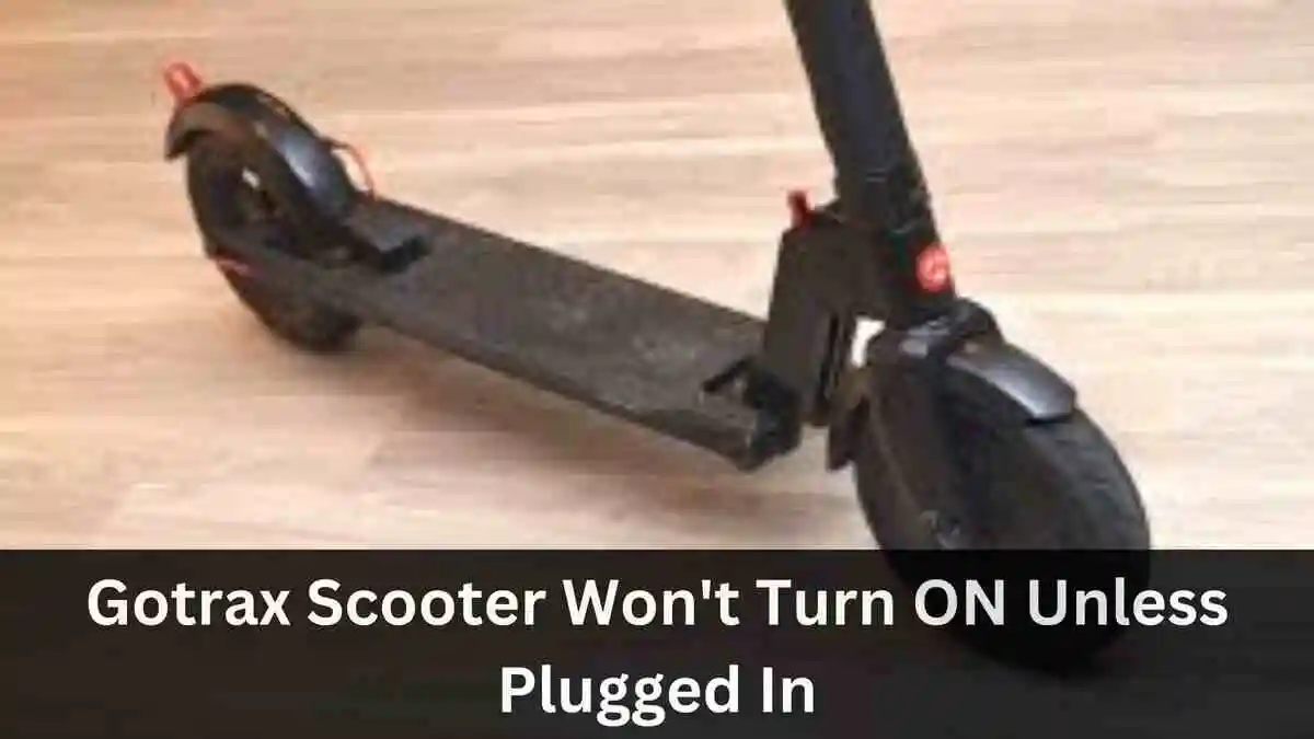 Gotrax Scooter Won't Turn ON Unless Plugged In (FIXED)